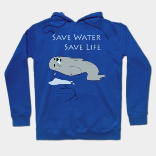 Save Water Save Life Save the thirsty Seal Hoodie